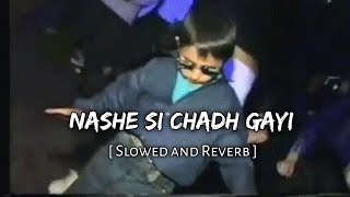 Nashe Si Chadh Gayi [ Slowed and Reverb ] Music Lover