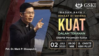 Jemaat di Smirna: Kuat dalam Tekanan | Pdt. Dr. Mark P. Eliasaputra | 2 Juli 2023 (Perj. Kudus)