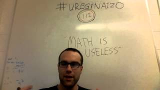 #uregina120 - #112 - math is useless