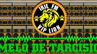 MELÔ DE TARCÍSIO EXCL IRIE FM VIP LION DJ JUNIOR ROOTS