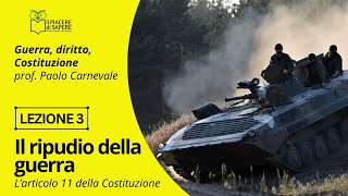 L'art. 11 della Costituzione e il ripudio della guerra | Guerra, diritto, Costituzione - Lezione 3