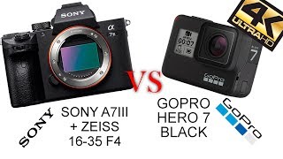 SONY A7III VS GOPRO HERO 7 BLACK ! 4K