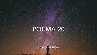 POEMA 20 -  PABLO NERUDA