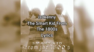 is0kenny - The Smart Kid From the 1800s - Lyrics