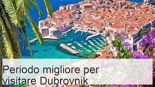 Il miglior momento per visitare Dubrovnik: Guida mese per mese (+Foto) - Touropia