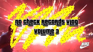 No Check Records Vlog Volume 3