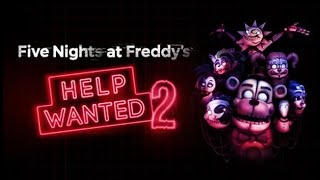 Five Nights At Freddy's Help Wanted 2 [Stream 2]