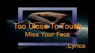 Too Close To Touch - Miss Your Face Lyrics / JesLa Music