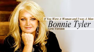 IF YOU WERE A WOMAN AND I WAS A MAN - BONNIE TYLER (Lyric Version)