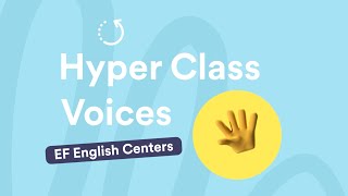 Hyper Class Voices EF English Centers