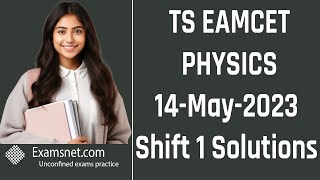 TS EAMCET 14 May 2023 shift 1 Physics solved papers for all questions