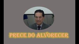 Prece ao alvorecer -  Divaldo Pereira Franco