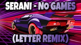 🎵 NO GAMES 🎵 (LETTER RK-ONE REMIX) - SERANI