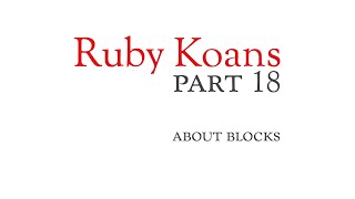 Part 18 - about blocks - Ruby Koans