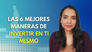 ▶ Cómo invertir en ti mismo ( 6 cosas que puedes empezar hoy mismo)