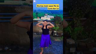 Duniya mein aaye Ho to Love kar Lo #hindisong #dance 💃🔥#youtubeshorts #trendingshorts #tanu Pro offi