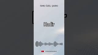 İsme Özel Şarkı. KADİR #şarkı #cover #ismeözelşarkı #müzik #song #remix #özelşarkı #pop #popmusic