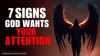 7 Signs GOD Is Trying to Get Your ATTENTION (Christian Motivation)