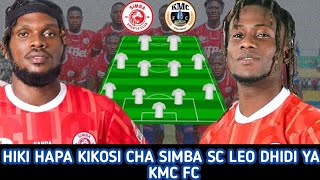 HIKI HAPA KIKOSI CHA SIMBA SC LEO DHIDI YA KMC FC | Simba  Sc Vs KMC  Fc| NBC Premier League