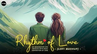 Rhythm of Love [Lofi Mashup] - | Couple Love Mashup Song | Lofi Mix | Danish Pwskr