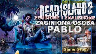 Dead Island 2: Zaginiona Osoba Pablo  | Zgubione i Znalezione | Poradnik