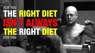 The Right Diet For You ISN'T ALWAYS The Right Diet For You!