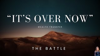 Wealth Transfer | It’s Over Now (Battle) Part 1 | The Journey of Vision