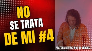 No se trata de mi #4 / Pastora Beatriz Noe de Vargas / La buena semilla