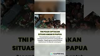 TNI-Polri ciptakan situasi aman di Papua