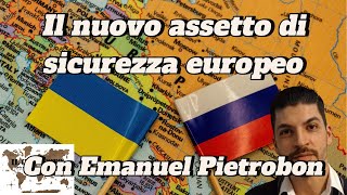 Il nuovo assetto di sicurezza europeo | Emanuel Pietrobon