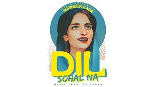 DIL SOHAL NA - SURINDER KAUR x SARAB