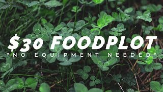 How to plant a food plot with no equipment-cheapest food plot ever!