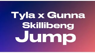 Tyla - Jump ft. Gunna, Skillibeng (Lyrics)