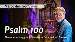 Samenzang Psalm 100 - MARCO DEN TOOM | Grote Kerk, Dordrecht