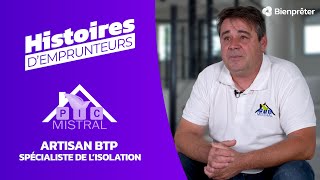 BIENPRÊTER - Histoires d'emprunteurs  | PIC MISTRAL - Artisan BTP - spécialiste dans l'isolation