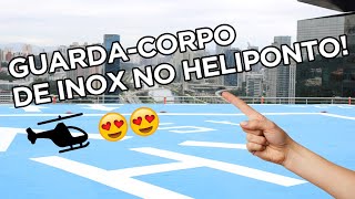 GUARDA-CORPO DA FUNISA INOX NO HELIPONTO!  (Projeto realizado no Parque da Cidade).