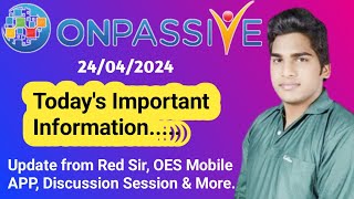 Today's Important Information, Update from Red Sir, OES APP, Discussion Session & More #ONPASSIVE