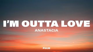 Anastacia - I'm Outta Love (Lyrics)