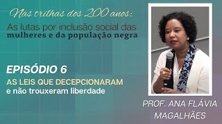 Que leis frustraram a inclusão de mulheres e negros nesses 200 anos  Videocast 6 LIBRAS