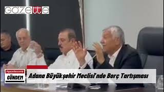 Adana Büyükşehir Meclisi’nde Borç Tartışması