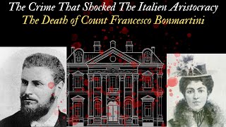 The murder that shocked the Italien aristocracy - The death of Count Francesco Bonmartini