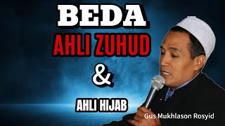 BEDANYA AHLI ZUHUD DENGAN AHLI HIJAB🔴Gus Mukhlason Rosyid#hati#nasehat#tauhid