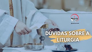 Dúvidas sobre a liturgia