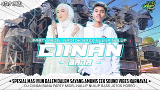 DJ CIINAN BANA - FAUZANA || DJ AMUNISI KARNAVAL BASS NULUP MIDEL NROTOK VIRAL TIKTOK TERBARU 2024