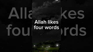 Allah likes four words #ytshort#islamic#viral #islamicstatus#shortsfeed#shortvideo