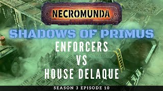 Necromunda Battle Report S3E10 Enforcers vs House Delaque