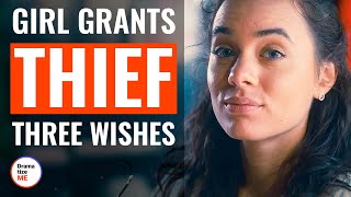 Girl Grants Thief Three Wishes | @DramatizeMe