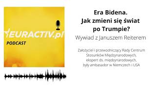 Era Bidena: Jak zmieni się świat po Trumpie? (Wywiad z Januszem Reiterem)