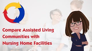 Compare Assisted Living Communities with Nursing Home Facilities