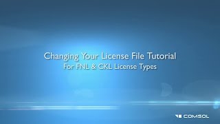 Changing Your COMSOL Multiphysics License File for CKL and FNL Types